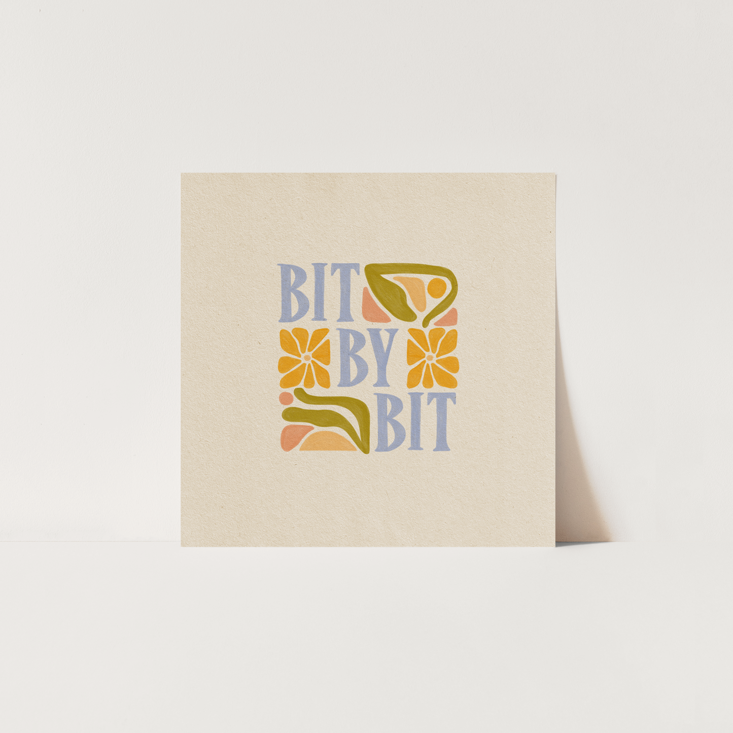 Moment By Moment, Day By Day, Bit By Bit - Print