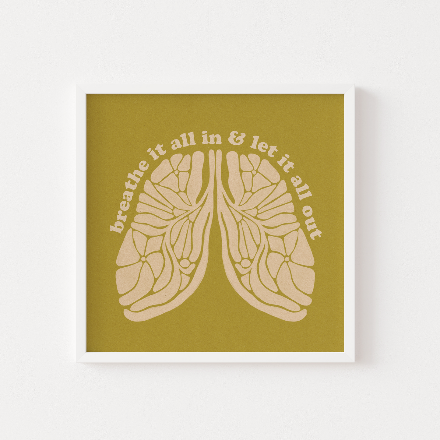Breathe It All In & Let It All Out - Print