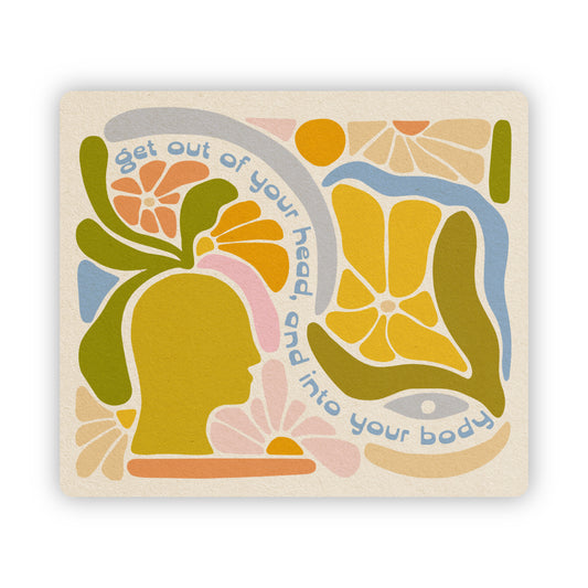 Get Out Of Your Head & Into Your Body - Vinyl Sticker
