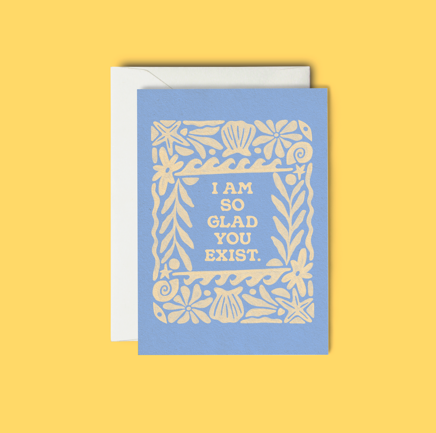 I Am So Glad You Exist - Greeting Card