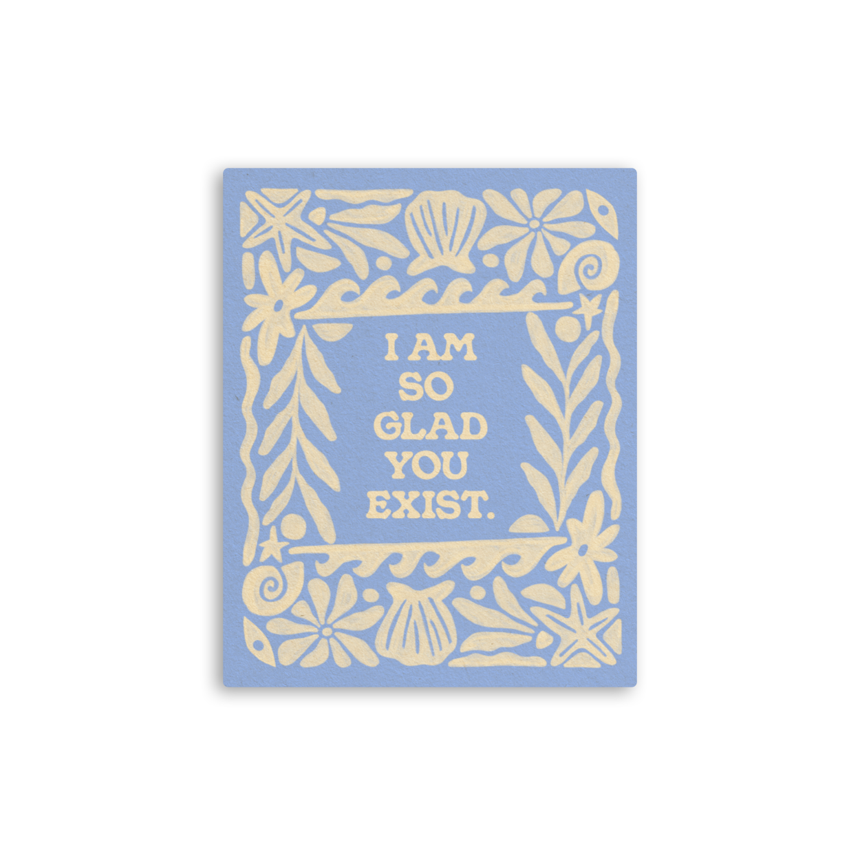 I Am So Glad You Exist - Vinyl Sticker