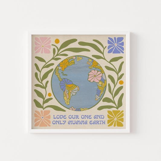 Love Our One And Only Mumma Earth - Print