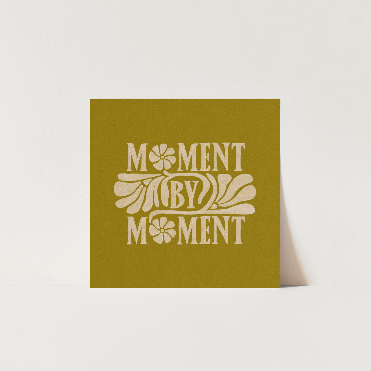 Moment By Moment, Day By Day, Bit By Bit - Print