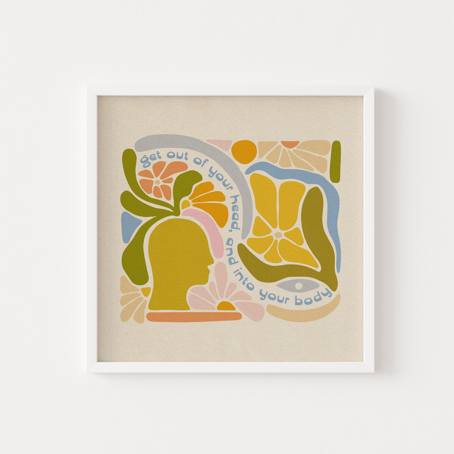 Get Out Of Your Head & Into Your Body - Print