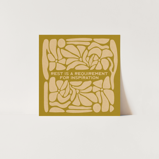 Rest Is A Requirement For Inspiration - Print