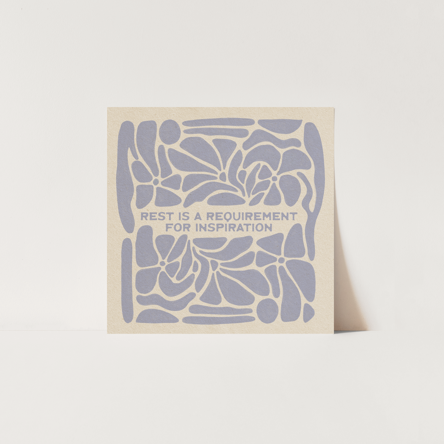Rest Is A Requirement For Inspiration - Print