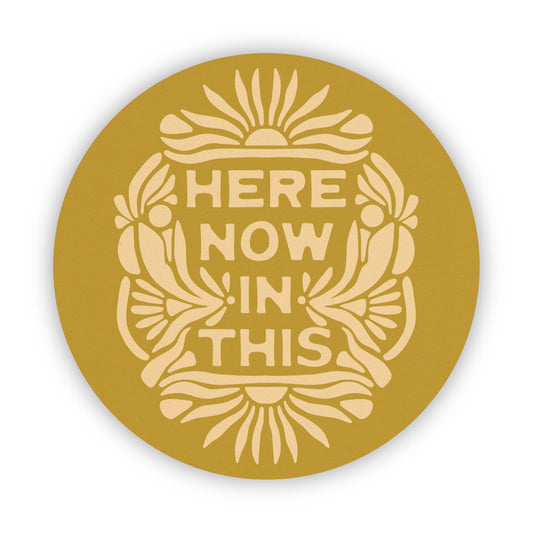 Here Now In This - Vinyl Sticker