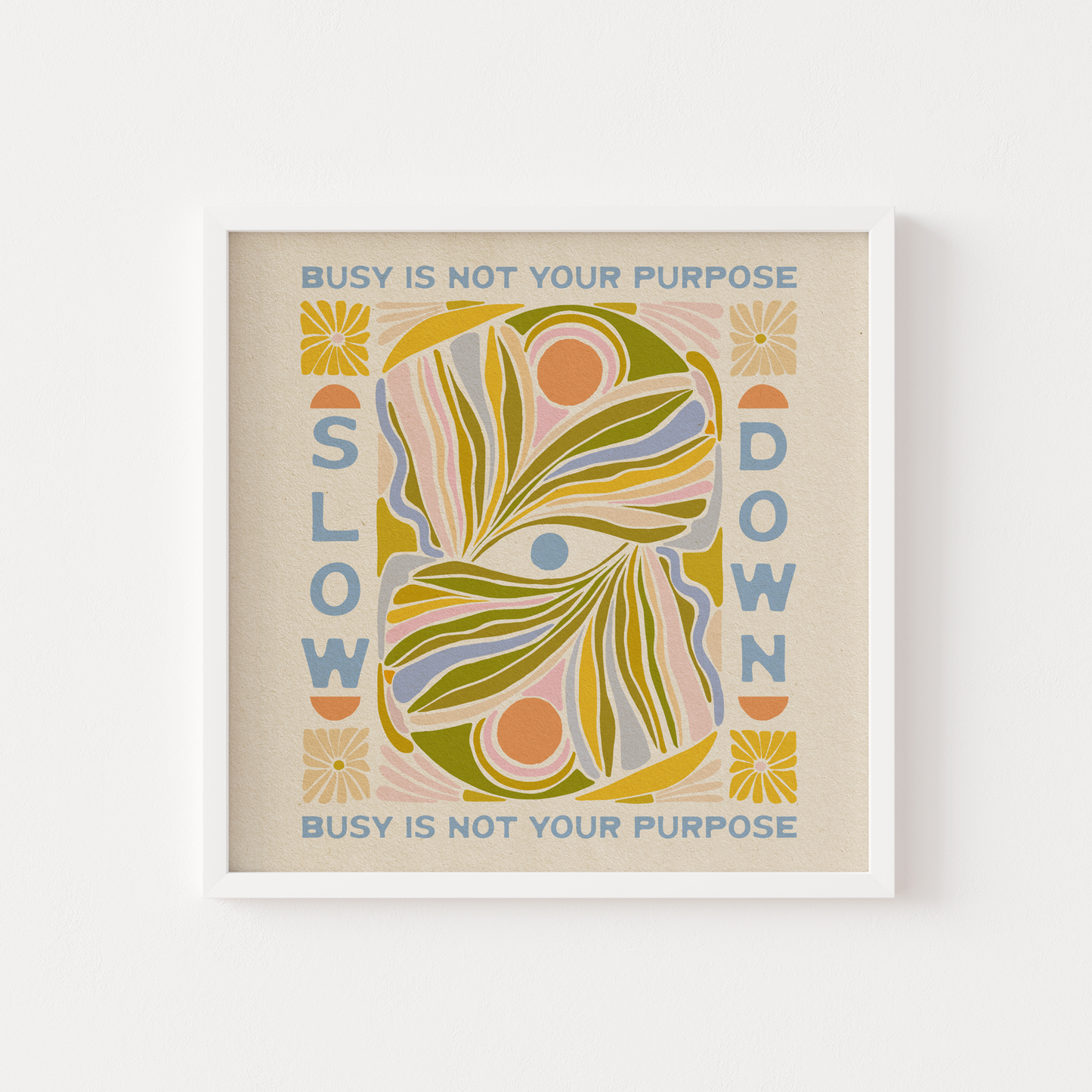 Slow Down, Busy Is Not Your Purpose - Print