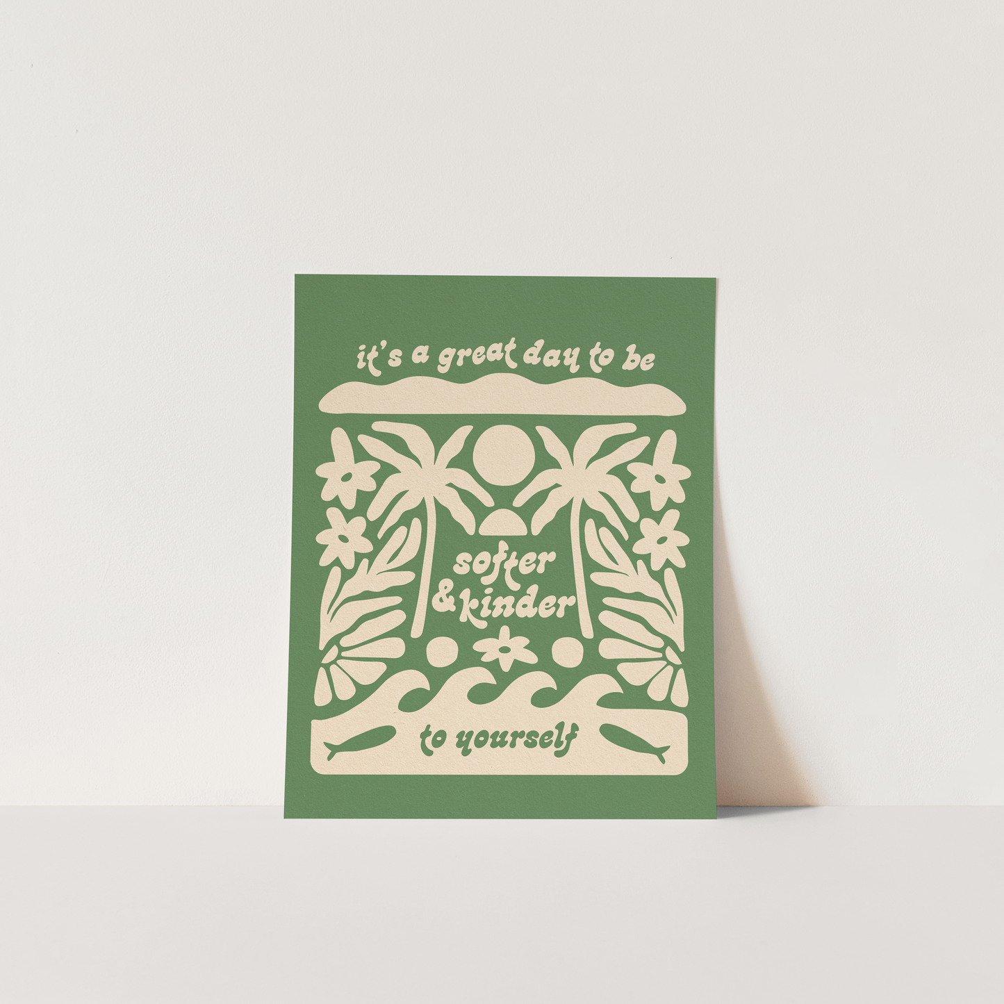 It's A Great Day To Be Softer & Kinder To Yourself - Art Print