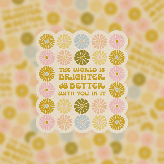 Brighter & Better - Vinyl Sticker