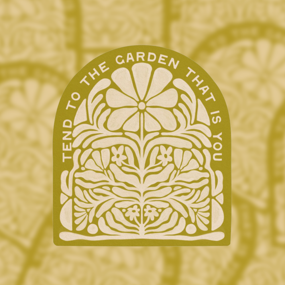 Tend To The Garden That Is You - Vinyl Sticker