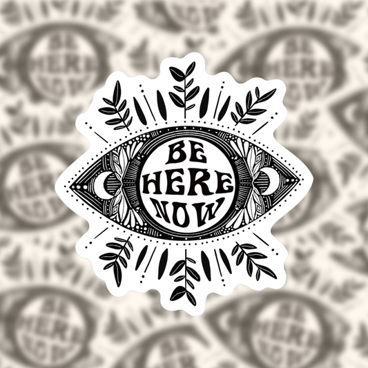 Be Here Now - Black Vinyl Sticker