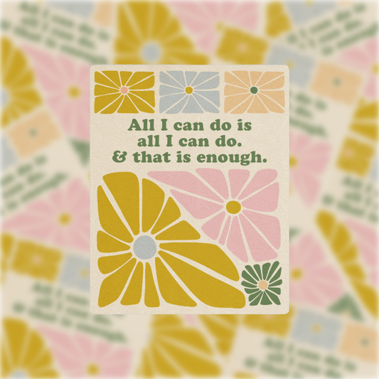 All I Can Do Is All I Can Do - Vinyl Sticker