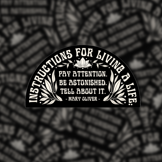 Instructions For Living A Life - Vinyl Sticker