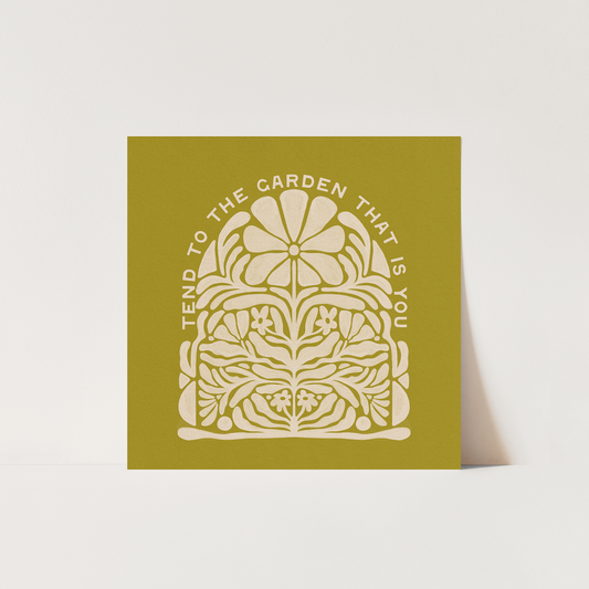 Tend To The Garden That Is You - Print