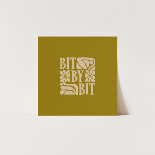 Moment By Moment, Day By Day, Bit By Bit - Print
