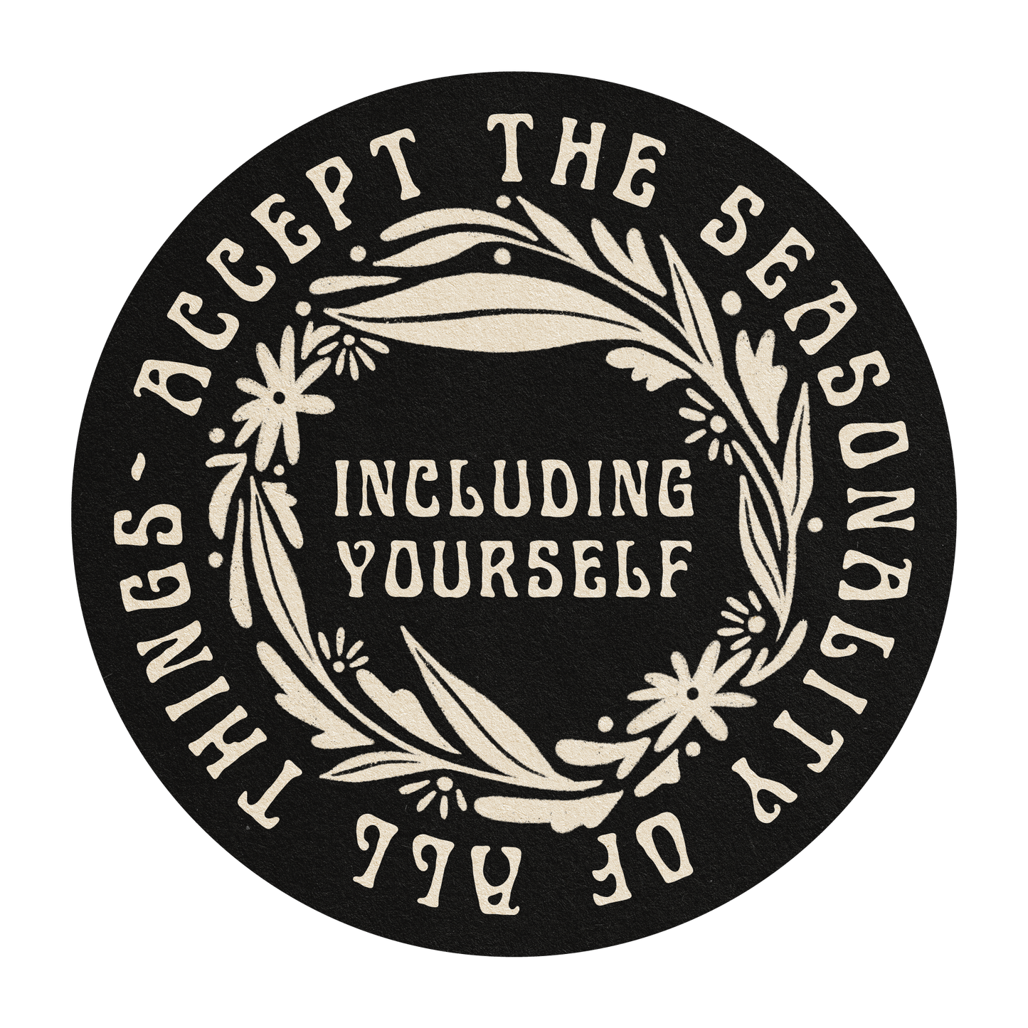 Accept The Seasonality Of All Things - Vinyl Sticker