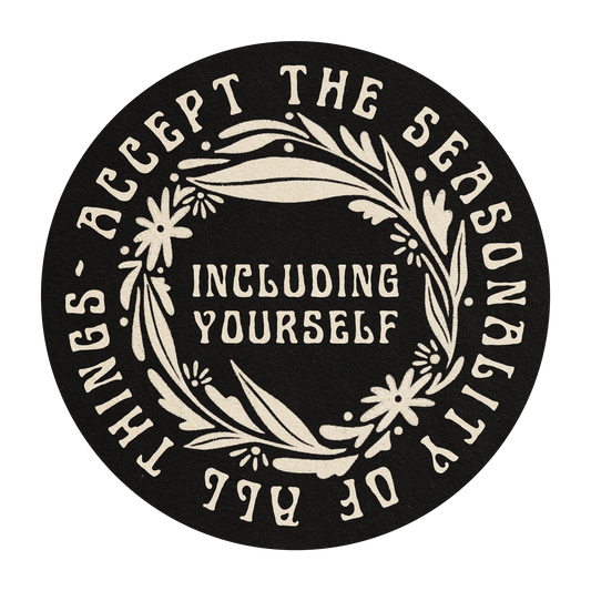 Accept The Seasonality Of All Things - Vinyl Sticker