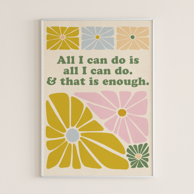 All I Can Do Is Enough - Print