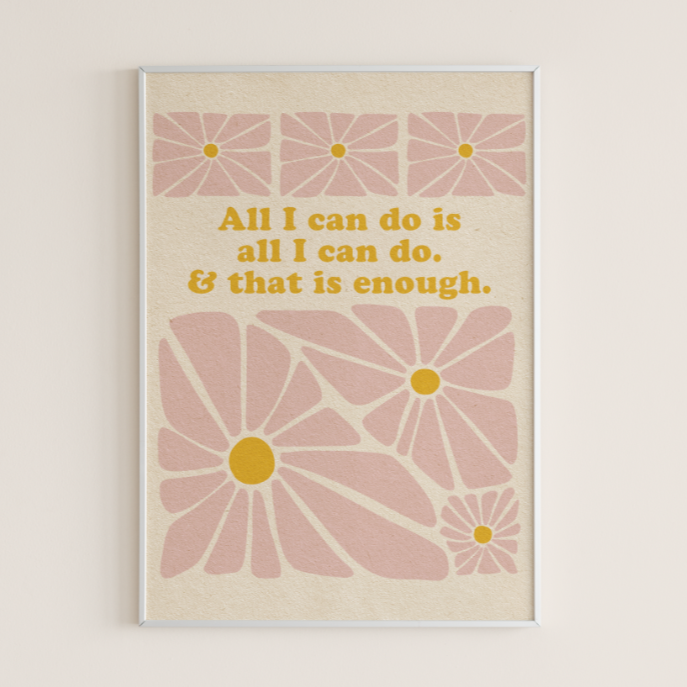 All I Can Do Is Enough - Print