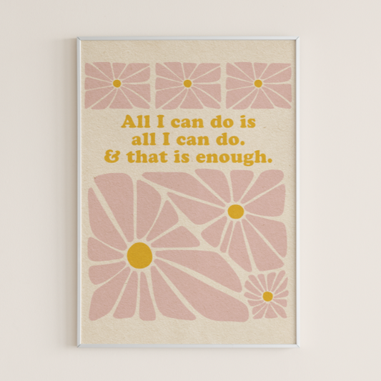All I Can Do Is Enough - Print