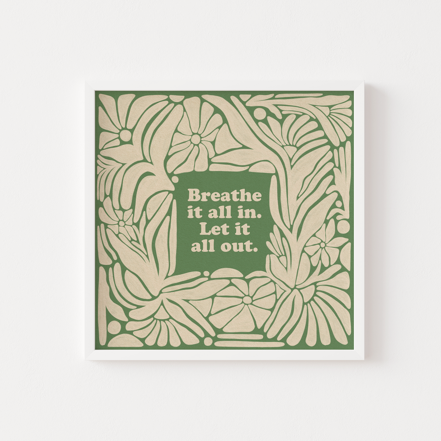 Breathe It All In, Let It All Out - Print