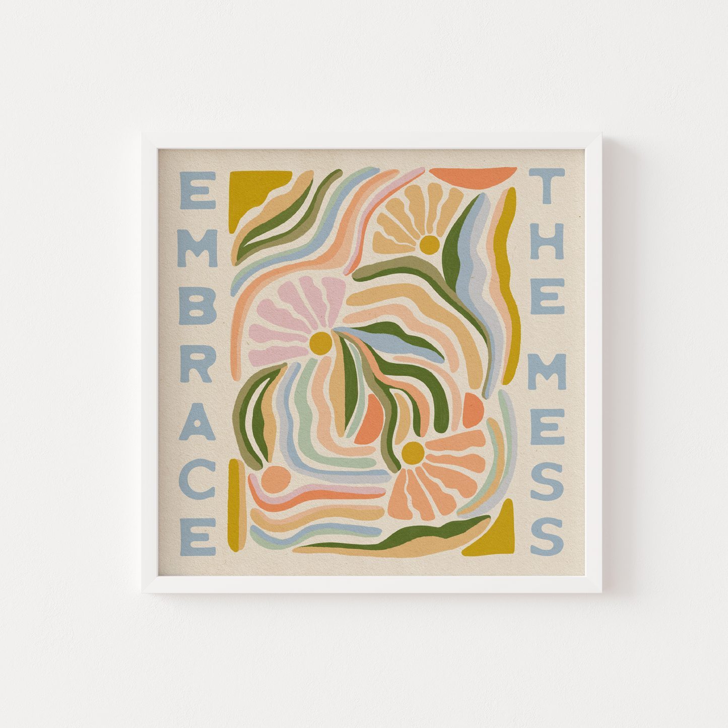 Embrace The Mess - Print
