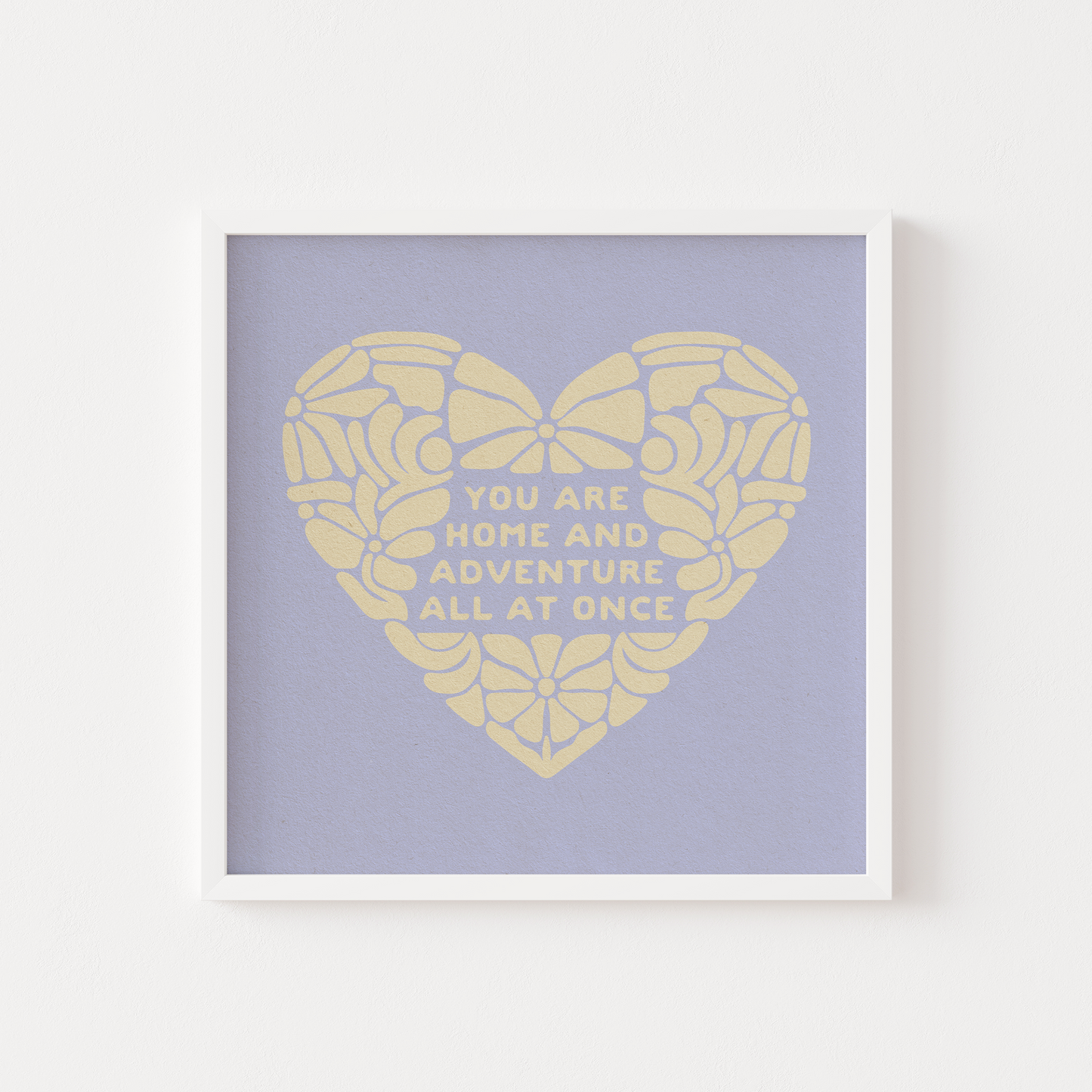 You Are Home And Adventure All At Once - Print