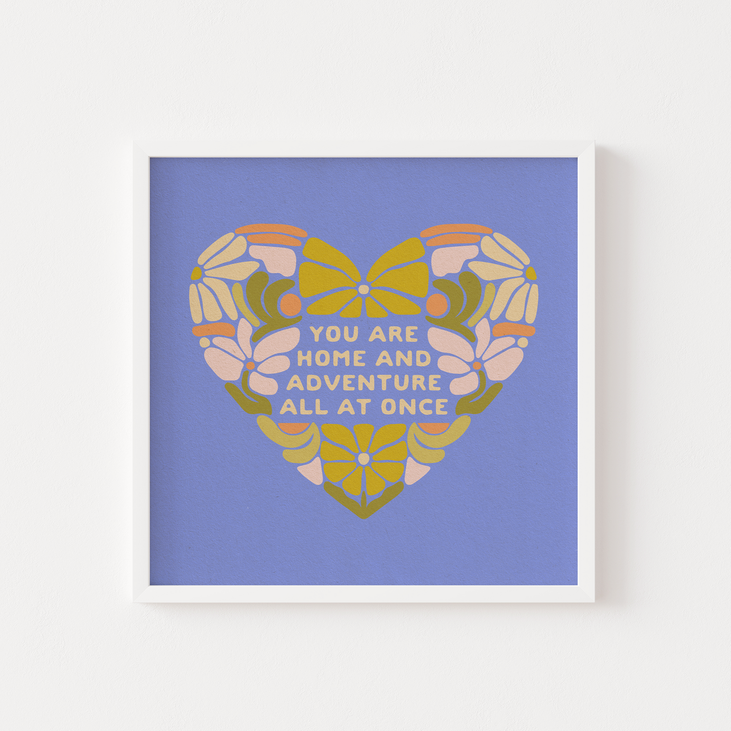 You Are Home And Adventure All At Once - Print