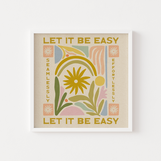 Let It Be Easy - Print