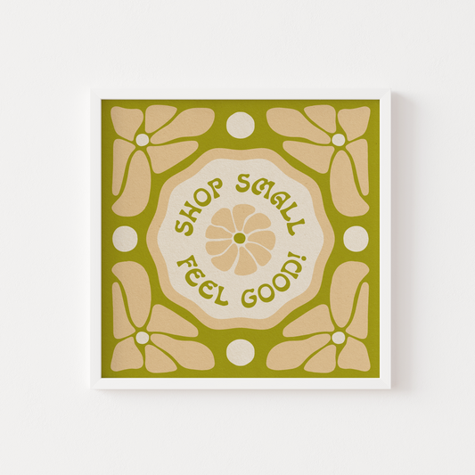 Shop Small, Feel Good - Print