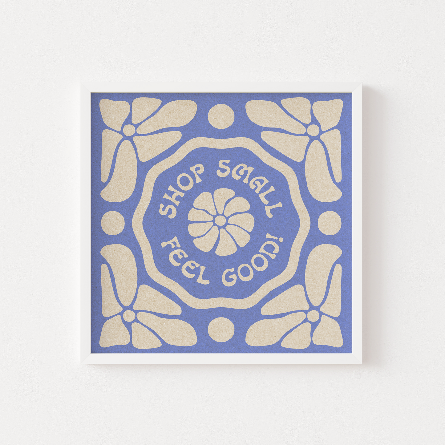 Shop Small, Feel Good - Print