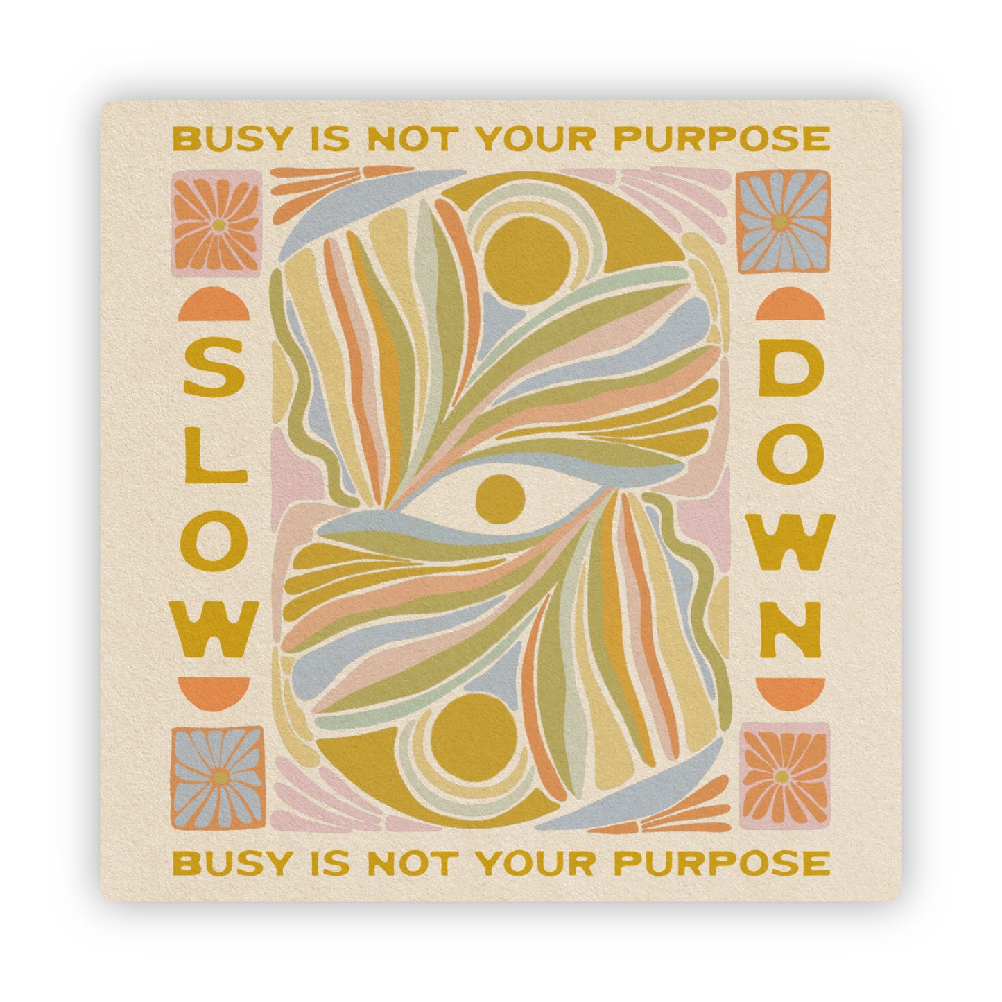 Slow Down, Busy Is Not Your Purpose - Vinyl Sticker