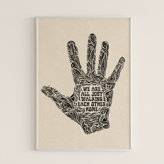 We Are All Just Walking Each Other Home - Print