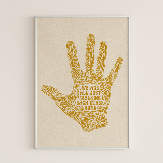 We Are All Just Walking Each Other Home - Print