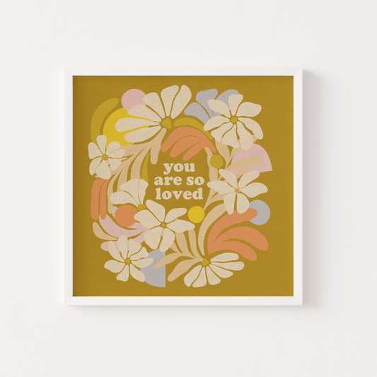 You Are So Loved - Print