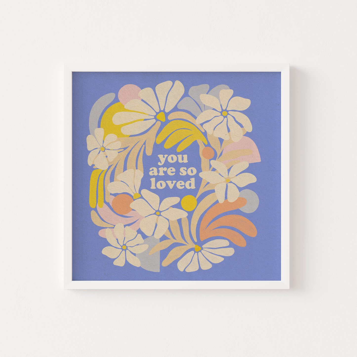 You Are So Loved - Print