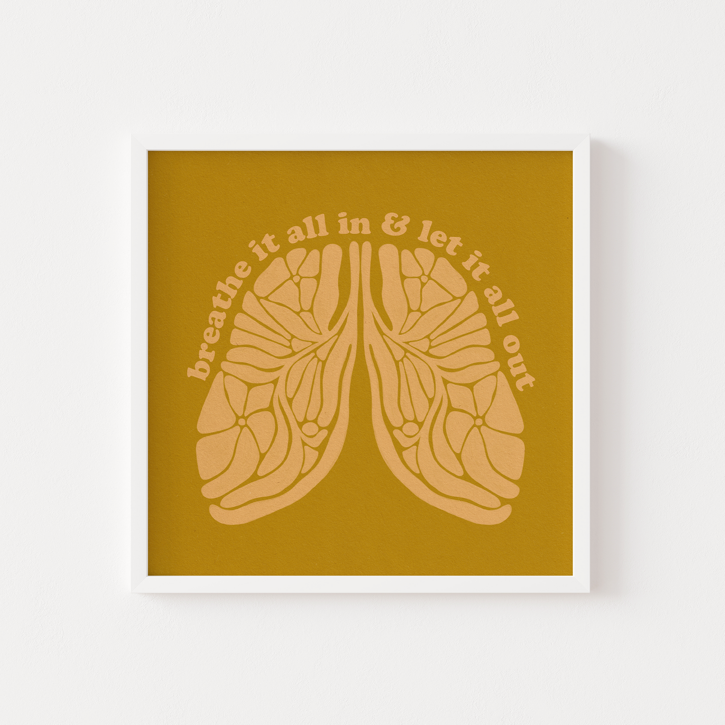 Breathe It All In & Let It All Out - Print