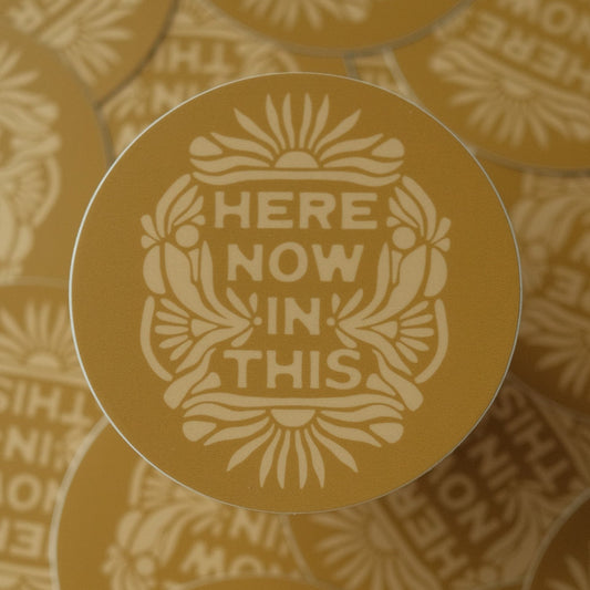 Here Now In This - Vinyl Sticker