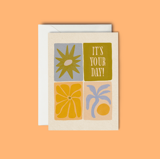 It's Your Day! - Birthday Greeting Card