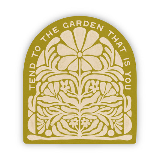 Tend To The Garden That Is You - Vinyl Sticker