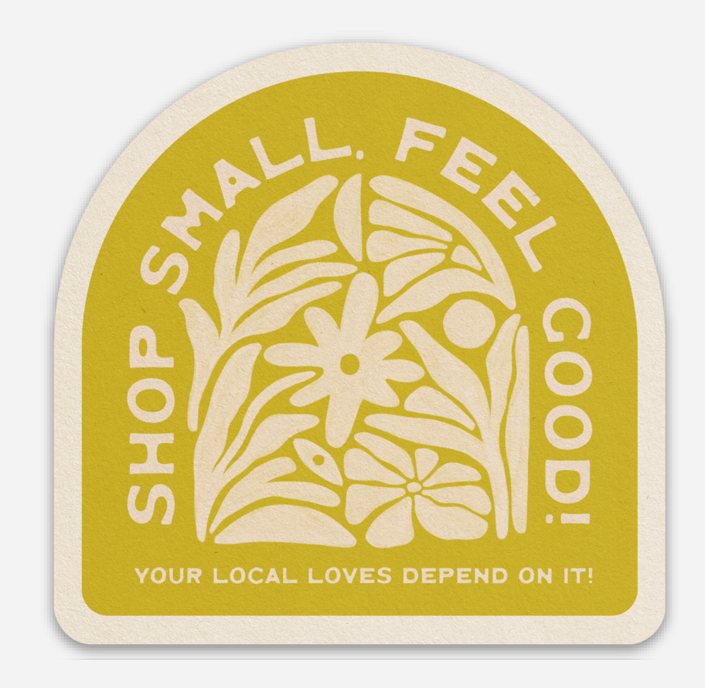 Shop Small, Feel Good! - Vinyl Sticker