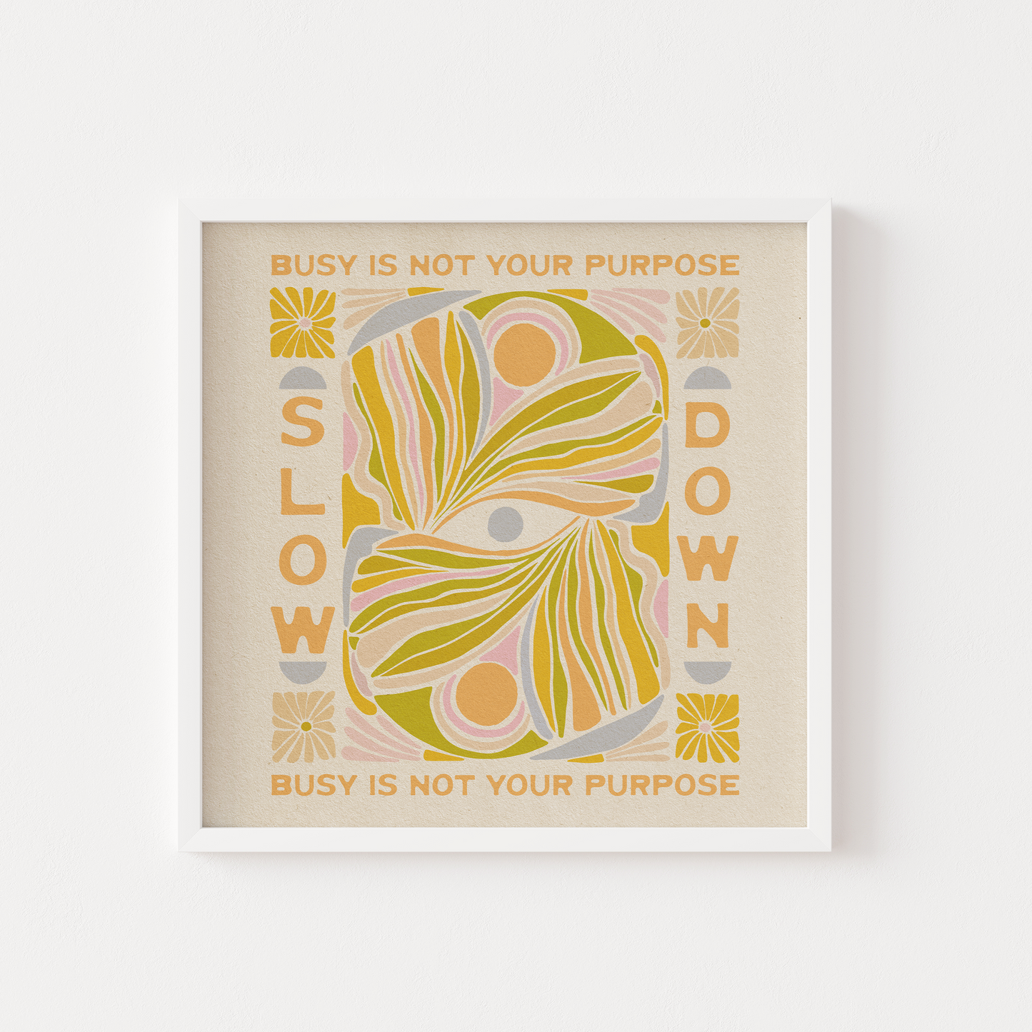 Slow Down, Busy Is Not Your Purpose - Print