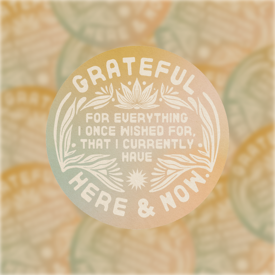 Grateful For The Here & Now - Vinyl Sticker
