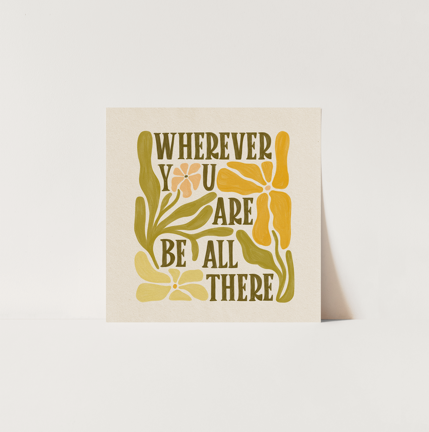 Wherever You Are, Be All There - Art Print