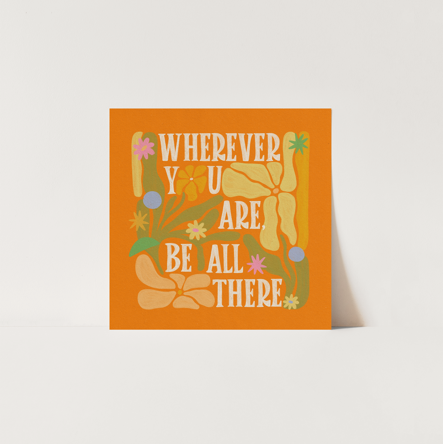 Wherever You Are, Be All There - Art Print