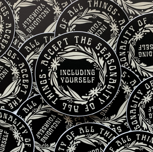 Accept The Seasonality Of All Things - Vinyl Sticker