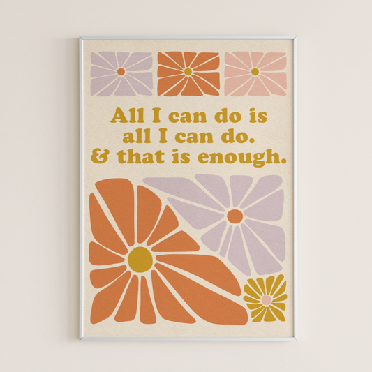 All I Can Do Is Enough - Print
