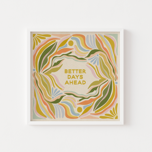 Better Days Ahead - Print