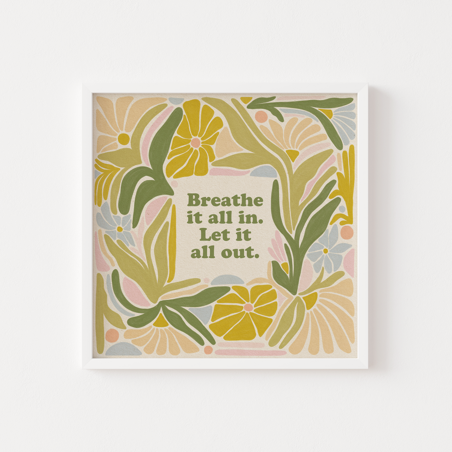 Breathe It All In, Let It All Out - Print